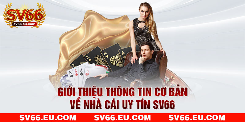 Giới thiệu thông tin cơ bản về nhà cái uy tín SV66